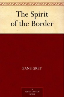 The Spirit of the Border - Zane Grey