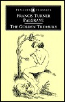 The Golden Treasury: The Best Songs and Lyrical Poems in the English Language - Various, Christopher Ricks