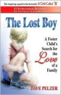 The Lost Boy: A Foster Child's Search for the Love of a Family - Dave Pelzer