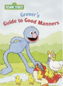 Grover's Guide to Good Manners (Big Bird's Favorites Brd Bks) - Constance Allen