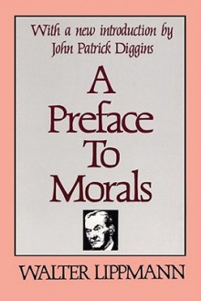 A Preface to Morals - Walter Lippmann