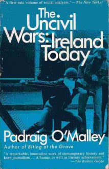 The Uncivil Wars: Ireland Today - Padraig O'Malley