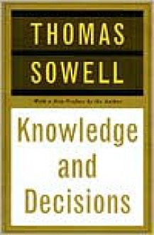 Knowledge And Decisions - Thomas Sowell