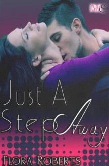 Just A Step Away - Flora Roberts