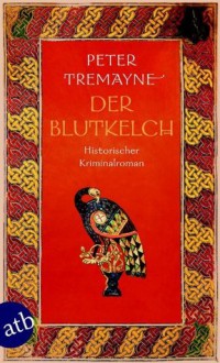 Der Blutkelch: Historischer Kriminalroman (Schwester Fidelma ermittelt) (German Edition) - Peter Tremayne, Irmhild Brandstädter, Otto Brandstädter