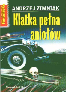 Klatka pełna aniołów - Andrzej Zimniak