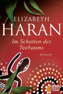 Im Schatten des Teebaums - Elizabeth Haran, Sylvia Strasser, Veronika Dünninger