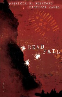 Deadfall - Patricia H. Rushford, James Harrison