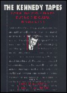 The Kennedy Tapes: Inside the White House during the Cuban Missile Crisis - Ernest R. May