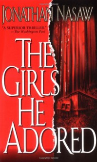 The Girls He Adored - Jonathan Nasaw, Tom Stechschulte