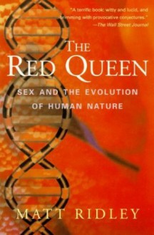 The Red Queen: Sex and the Evolution of Human Nature - Matt Ridley