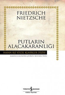 Putların Alacakaranlığı - Friedrich Nietzsche, Mustafa Tüzel