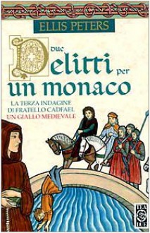 Due delitti per un monaco - Ellis Peters