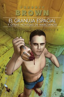 El Granuja Espacial Y Otras Novelas De Marcianos - Fredric Brown, Jesus Gomez