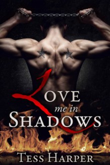 Love Me in Shadows - Tess Harper