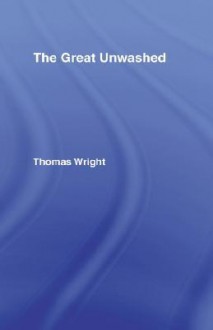 The Great Unwashed - Thomas Wright