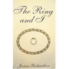 The Ring and I - Jessica Richardson