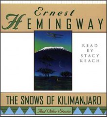 The Snows of Kilimanjaro and Other Stories (Audio) - Ernest Hemingway, Stacy Keach