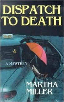 Dispatch to Death - Martha Miller