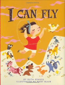 I Can Fly (A Golden Classic) - Ruth Krauss, Mary Blair