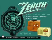 Zenith Radio: The Glory Years, 1936-1945: Illustrated Catalog and Database(Schiffer Book for Collectors) - Harold Cones, John Bryant, Martin Blankinship, Martin Blankenship