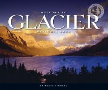 Welcome To Glacier National Park (Visitor Guides) - Nadia Higgins