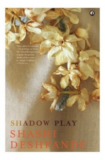 Shadow Play - Shashi Deshpande