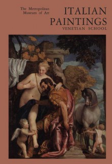 Italian Paintings, Venetian School: A Catalogue of the Collection of The Metropolitan Museum of Art - Federico Zeri, Elizabeth G. Gardner