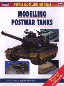 Modelling Postwar Tanks - Jerry Scutts, Rodrigo Hernandez Cabos