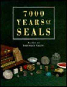 7000 Years of Seals - Dominique Collon, British Museum Department of Western Asiatic Antiquities Staff, John H. Betts