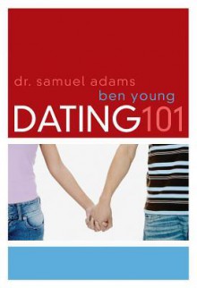 Dating 101 - Ben Young, Samuel Adams