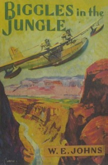 Biggles In The Jungle - W.E. Johns