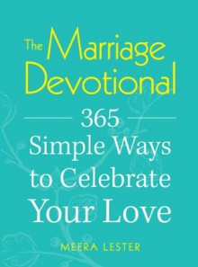 The Marriage Devotional: 365 Simple Ways to Celebrate Your Love - Lester Meera