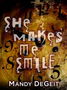 She Makes Me Smile - Mandy DeGeit