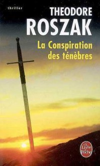 La conspiration des ténèbres - Theodore Roszak