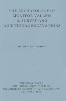 The Archaeology of Monitor Valley: 3. Survey and Additional Excavations - David Hurst Thomas