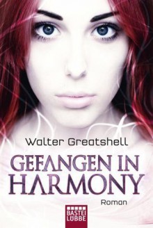 Gefangen in Harmony - Walter Greatshell