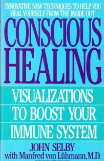 CONSCIOUS HEALING (Bantam New Age Books) - John Selby