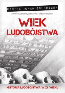 Wiek ludobójstwa - Daniel Jonah Goldhagen, Michał Romanek