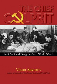 Chief Culprit: Stalin's Grand Design to Start World War II (Blue Jacket Bks) - Viktor Suvorov