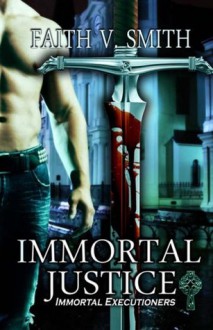 Immortal Justice - Faith V. Smith