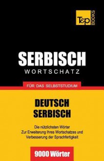 Serbischer Wortschatz Fur Das Selbststudium - 9000 Worter - Andrey Taranov