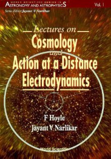 Lectures on Cosmology & Action at a Distance Electrodynamics (paper) - Fred Hoyle, J.V. Naralikar