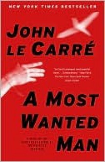 A Most Wanted Man - John le Carré