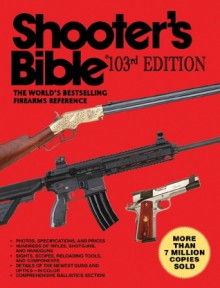 Shooter's Bible: The World's Bestselling Firearms Reference - Jay Cassell