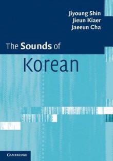 The Sounds of Korean - Jiyoung Shin, Jieun Kiaer, Jaeeun Cha