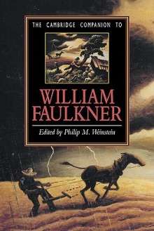 The Cambridge Companion to William Faulkner - Philip M. Weinstein