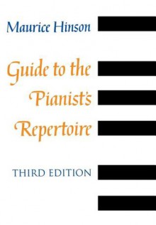 Guide to the Pianist's Repertoire, 2nd Revised and Enlarged Ed. - Maurice Hinson