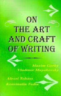 The Art and Craft of Writing - Maxim Gorky, Vladimir Mayakovsky