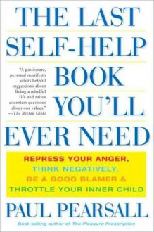 The Last Self-Help Book You'll Ever Need - Paul Pearsall